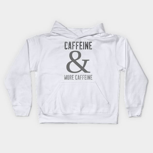 Caffeine & More Caffeine Coffee Design Kids Hoodie by New East 